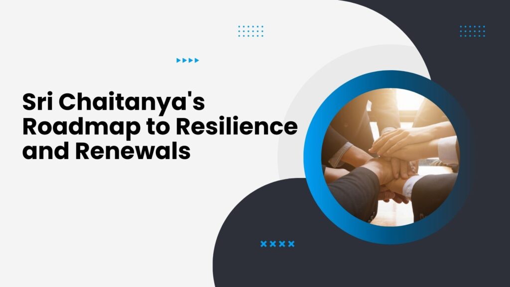 Sri Chaitanya's Roadmap to Resilience and Renewals